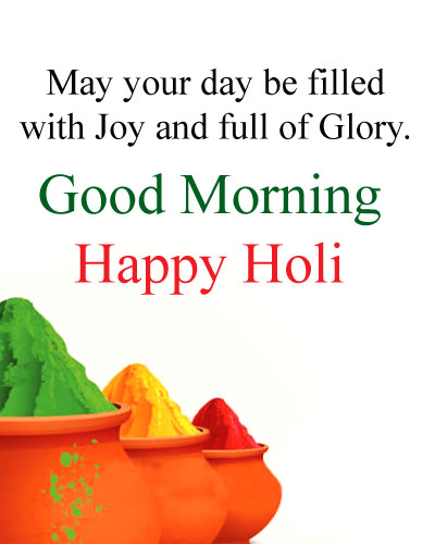 Good Morning and Happy Holi