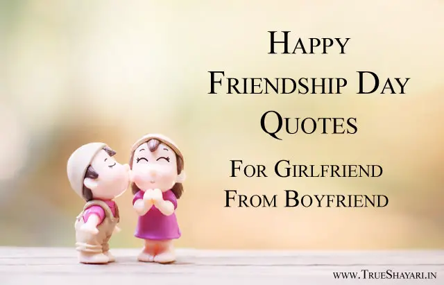 Happy Friendship Day Quotes For Girlfriend From Boyfriend