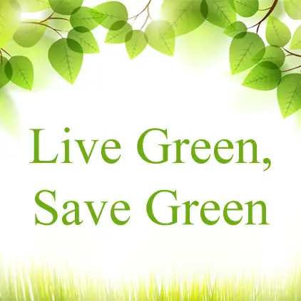 Live Green Save Green